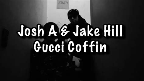 jake hill josh a gucci coffin|josh a gucci coffin lyrics.